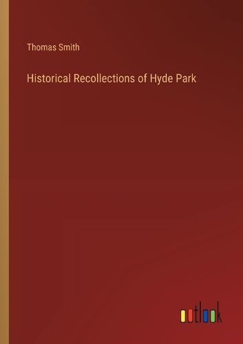 Historical Recollections of Hyde Park