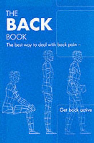 Cover image for The Back Book: the Best Way to Deal with Back Pain; Get Back Active