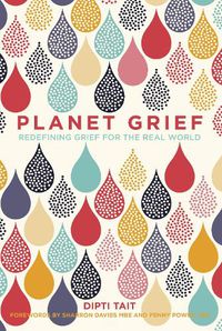 Cover image for Planet Grief: Redefining Grief for the Real World