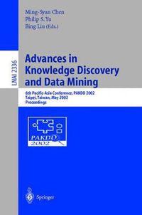 Cover image for Advances in Knowledge Discovery and Data Mining: 6th Pacific-Asia Conference, PAKDD 2002, Taipei, Taiwan, May 6-8, 2002. Proceedings