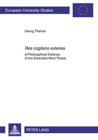 Cover image for Res cogitans extensa: A Philosophical Defense of the Extended Mind Thesis