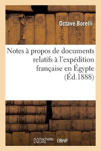 Cover image for Notes A Propos de Documents Relatifs A l'Expedition Francaise En Egypte