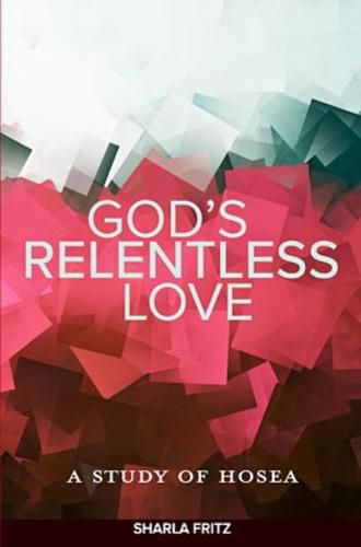 Cover image for God's Relentless Love: A Study of Hosea