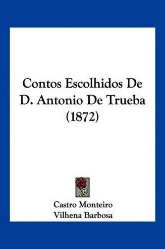 Cover image for Contos Escolhidos de D. Antonio de Trueba (1872)