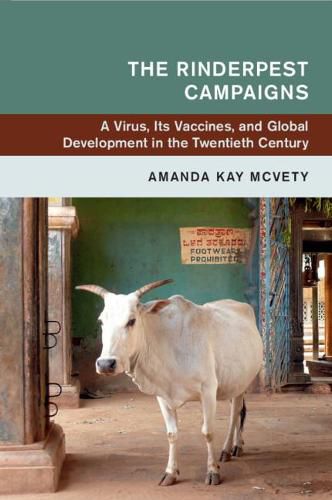 Cover image for The Rinderpest Campaigns: A Virus, Its Vaccines, and Global Development in the Twentieth Century