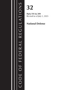 Cover image for Code of Federal Regulations, Title 32 National Defense 191-399, Revised as of July 1, 2023