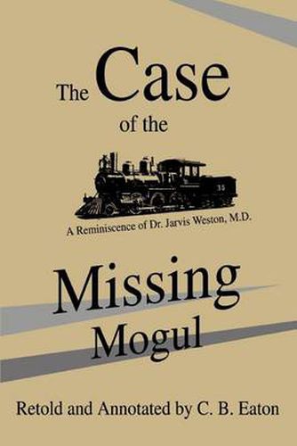 Cover image for The Case of the Missing Mogul: A Reminiscence of Dr. Jarvis Weston, M.D.