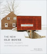 Cover image for New Old House: Historic & Modern Architecture Combined