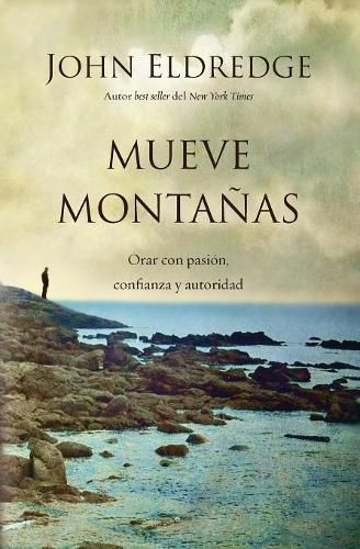 Cover image for Mueve montanas: Orar con pasion, confianza y autoridad