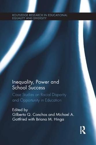 Cover image for Inequality, Power and School Success: Case Studies on Racial Disparity and Opportunity in Education