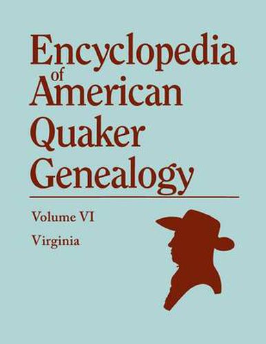 Cover image for Encyclopedia of American Quaker Genealogy. Volume VI: Virginia