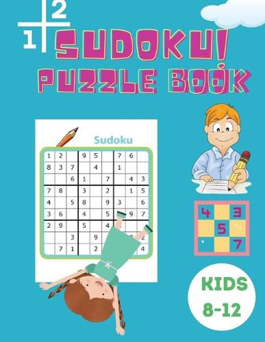 Cover image for Sudoku Puzzle Book Kids 8-12: Easy, Medium and Hard Sudoku Book for Kids 4x4 - 6x6 - Activity Book for Children - Puzzles Book for Kid - 200 Sudoku Puzzles with Solutions