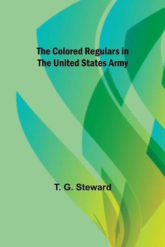 Cover image for The Colored Regulars in the United States Army