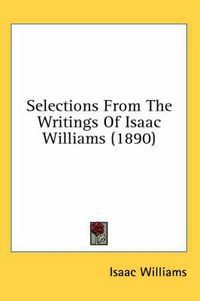 Cover image for Selections from the Writings of Isaac Williams (1890)