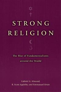 Cover image for Strong Religion: The Rise of Fundamentalisms Around the World