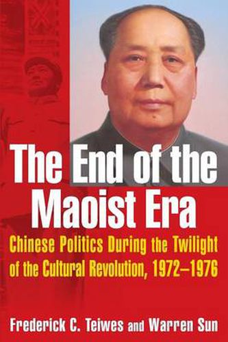 Cover image for The End of the Maoist Era: Chinese Politics During the Twilight of the Cultural Revolution, 1972-1976