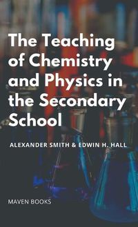 Cover image for The Teaching of Chemistry and Physics in the Secondary School