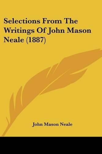 Cover image for Selections from the Writings of John Mason Neale (1887)