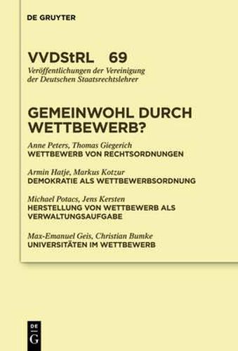 Cover image for Gemeinwohl Durch Wettbewerb?: Berichte Und Diskussionen Auf Der Tagung Der Vereinigung Der Deutschen Staatsrechtslehrer in Graz Vom 7. Bis 10. Oktober 2009