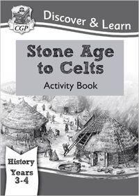 Cover image for KS2 Discover & Learn: History - Stone Age to Celts Activity Book, Year 3 & 4