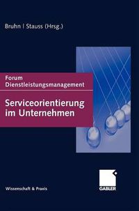 Cover image for Serviceorientierung im Unternehmen: Forum Dienstleistungsmanagement