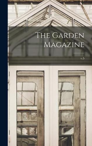 Cover image for The Garden Magazine; v.5