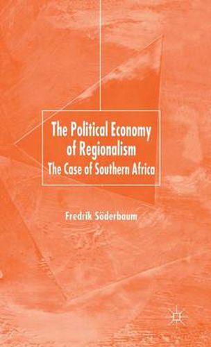 Cover image for The Political Economy of Regionalism: The Case of Southern Africa