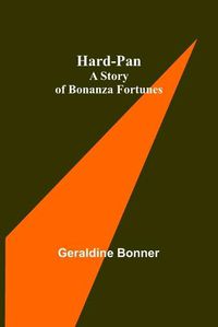 Cover image for Hard-Pan: A Story of Bonanza Fortunes