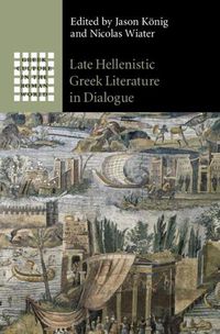 Cover image for Late Hellenistic Greek Literature in Dialogue