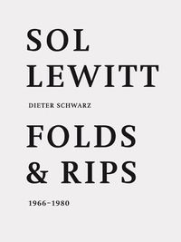 Cover image for Sol LeWitt: Folds and Rips 1966-1980: Dieter Schwarz