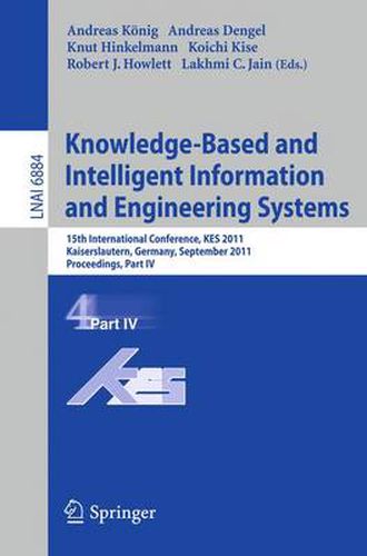 Cover image for Knowledge-Based and Intelligent Information and Engineering Systems, Part IV: 15th International Conference, KES 2011, Kaiserslautern, Germany, September 12-14, 2011, Proceedings, Part IV