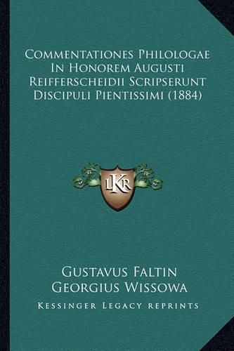 Cover image for Commentationes Philologae in Honorem Augusti Reifferscheidii Scripserunt Discipuli Pientissimi (1884)