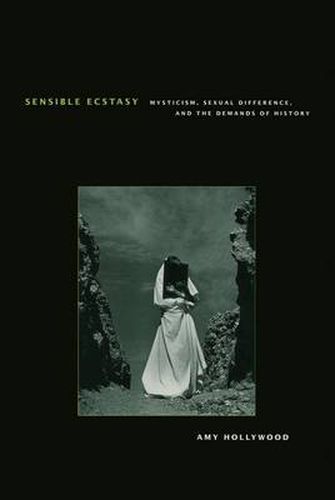 Cover image for Sensible Ecstasy: Mysticism, Sexual Difference, and the Demands of History