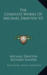 Cover image for The Complete Works of Michael Drayton V2