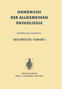 Cover image for Geschwulste / Tumors I: Morphologie, Epidemiologie, Immunologie / Morphology, Epidemiology, Immunology