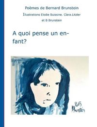 Cover image for A quoi pense un enfant