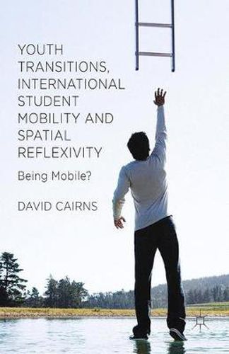 Cover image for Youth Transitions, International Student Mobility and Spatial Reflexivity: Being Mobile?