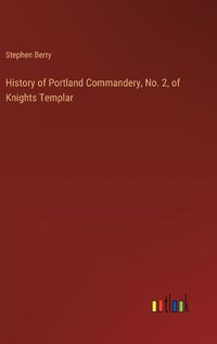 Cover image for History of Portland Commandery, No. 2, of Knights Templar