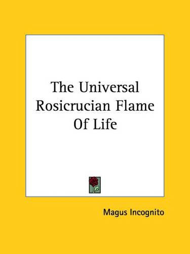 Cover image for The Universal Rosicrucian Flame of Life