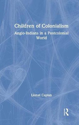 Cover image for Children of Colonialism: Anglo-Indians in a Postcolonial World