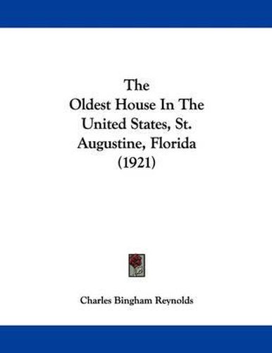 Cover image for The Oldest House in the United States, St. Augustine, Florida (1921)