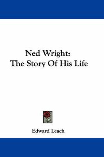 Cover image for Ned Wright: The Story of His Life