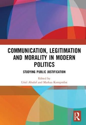 Cover image for Communication, Legitimation and Morality in Modern Politics: Studying Public Justification