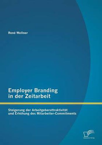 Cover image for Employer Branding in der Zeitarbeit: Steigerung der Arbeitgeberattraktivitat und Erhoehung des Mitarbeiter-Commitments