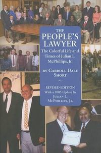 Cover image for The People's Lawyer: The Colorful Life and Times of Julian L. McPhillips, Jr.