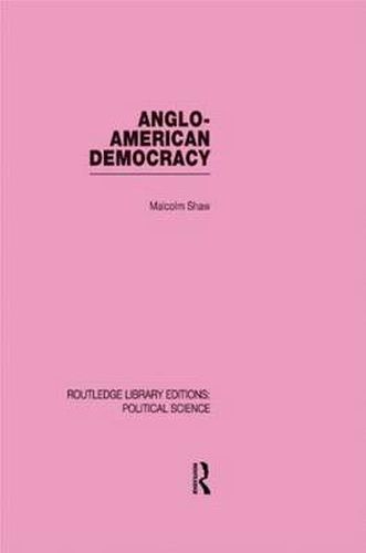 Cover image for Anglo-American Democracy (Routledge Library Editions: Political Science Volume 2)