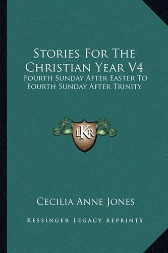 Cover image for Stories for the Christian Year V4: Fourth Sunday After Easter to Fourth Sunday After Trinity