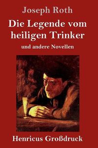 Cover image for Die Legende vom heiligen Trinker (Grossdruck): und andere Novellen