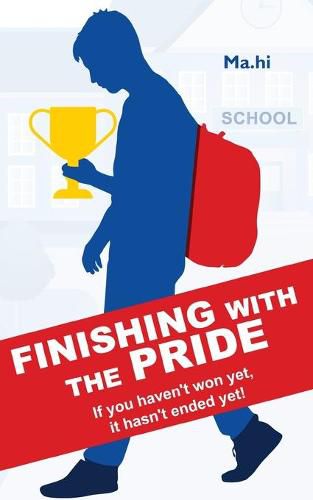 Cover image for Finishing with the Pride: If you haven't won yet, it hasn't ended yet!