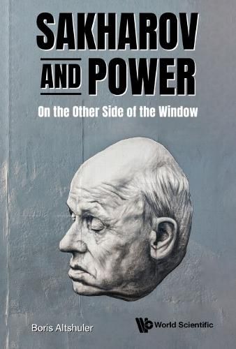 Cover image for Sakharov And Power: On The Other Side Of The Window